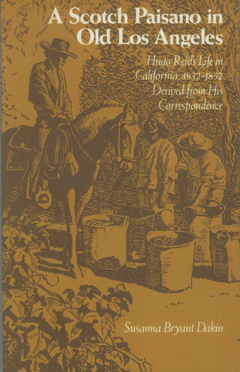 A SCOTCH PAISANO IN OLD LOS ANGELES--Hugo Reid's Life in California, 1832-1852.